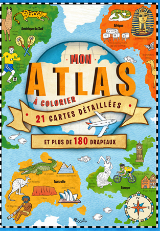 Atlas Pour Enfants : Un Atlas à Colorier - Editions Piccolia