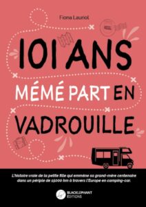 Roman témoignage de Fiona Lauriol : 101 ans, mémé part en vadrouille